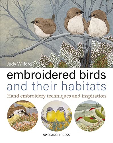 Embroidered Birds and Their Habitats: Hand Embroidery Techniques and Inspiration von Search Press